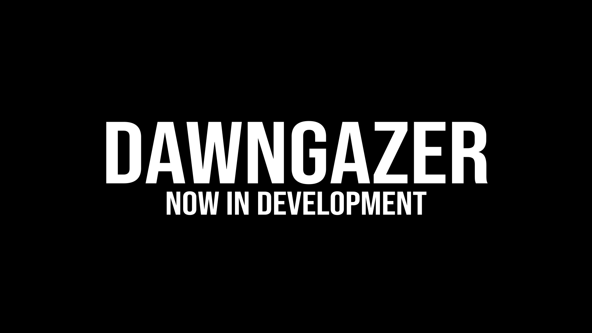 DAWNGAZER title card reading Now in Development