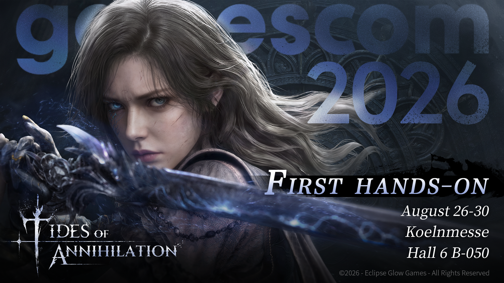 Official Tides of Annihilation gamescom 2026 key art showing Gwendolyn with her glowing sword, captioned First Hands-On, August 26 to 30, Koelnmesse, Hall 6 B-050